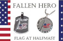 Load image into Gallery viewer, FALLEN HERO - FLAG @ HALF-MAST Pendant or Dog-tag